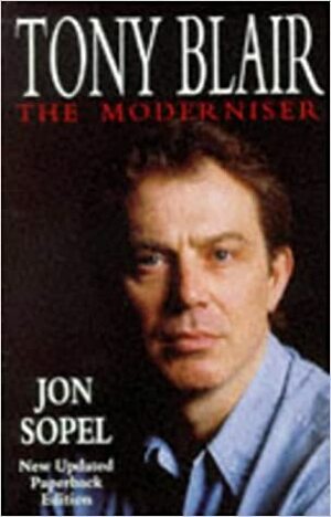 Tony Blair: The Moderniser by Jon Sopel