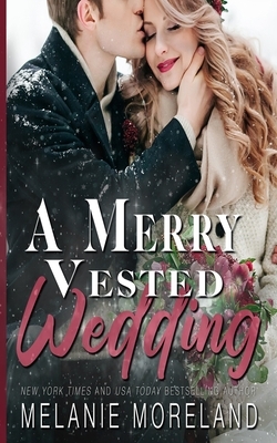 A Merry Vested Wedding by Melanie Moreland