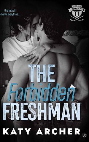 The Forbidden Freshman by Katy Archer