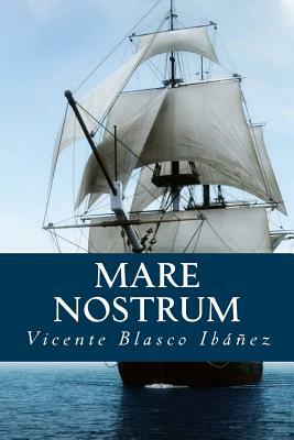 Mare Nostrum by Vicente Blasco Ibanez