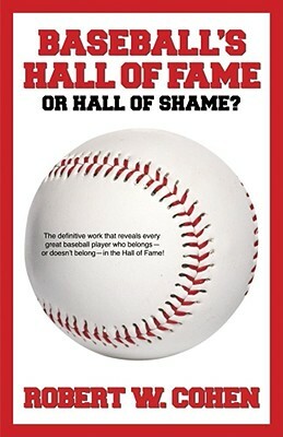 Baseball's Hall of Fame or Hall of Shame? by Robert Cohen