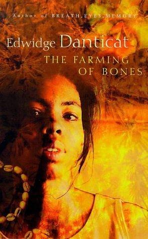 The Farming of bones by Edwidge Danticat, Edwidge Danticat