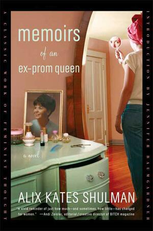 Memoirs of an Ex-Prom Queen: A Novel by Alix Kates Shulman