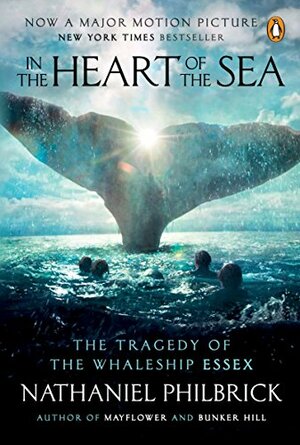 In the Heart of the Sea: The Tragedy of the Whaleship Essex by Nathaniel Philbrick