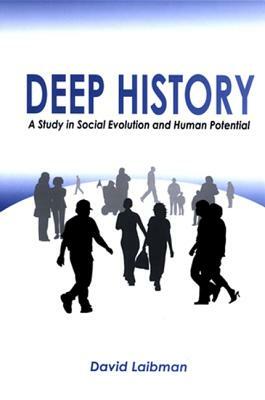Deep History: A Study in Social Evolution and Human Potential by David Laibman