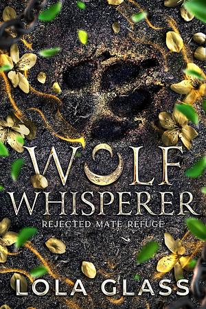 Wolf Whisperer by Lola Glass