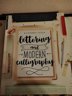 Lettering and Modern Calligraphy: A Beginner's Guide: Learn Hand Lettering and Brush Lettering by Paper Peony Press