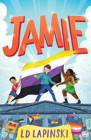Jamie: A joyful story of friendship, bravery and acceptance by L.D. Lapinski