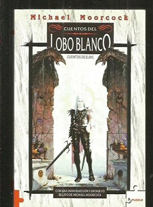 Cuentos del Lobo Blanco: Cuentos de Elric by Michael Moorcock, Edward E. Kramer
