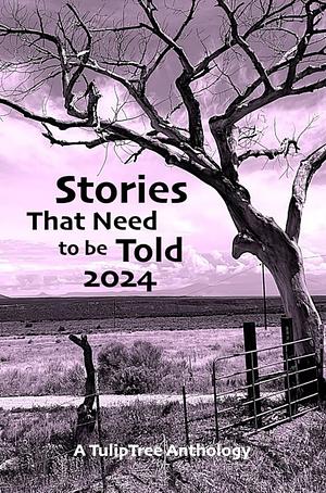 Stories That Need to Be Told 2024 by Fiction › General