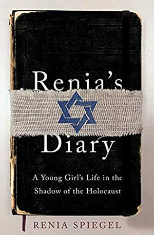 Renia's Diary: A Young Girl's Life in the Shadow of the Holocaust by Renia Spiegel