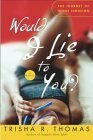 Would I Lie to You? by Trisha R. Thomas