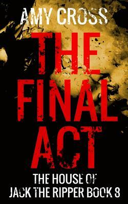 The Final ACT by Amy Cross