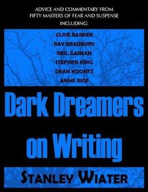 Dark Thoughts: On Writing : Advice and Commentary from Fifty Masters of Fear and Suspense by Stanley Wiater