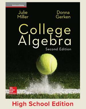 Miller, College Algebra, 2017, 2e, Student Edition, Reinforced Binding by Julie Miller, Donna Gerken