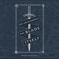 The Blade Itself by Joe Abercrombie