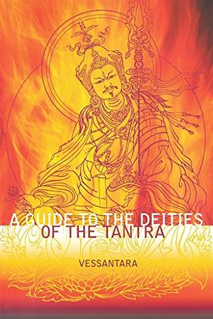 A Guide to the Deities of the Tantra by Vessantara