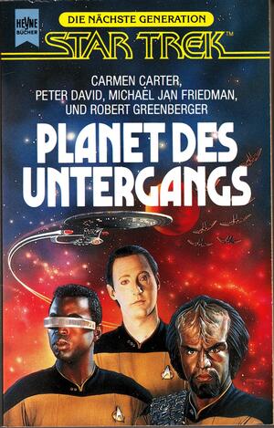 Planet des Untergangs by Michael Jan Friedman, Carmen Carter, Robert Greenberger, Peter David