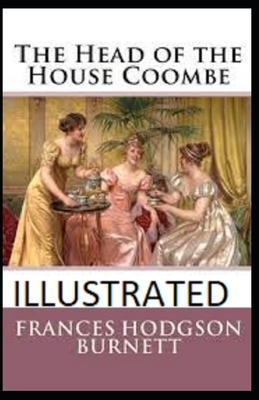 The Head of the House of Coombe Illustrated by Frances Hodgson Burnett