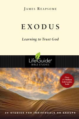 Exodus: Learning to Trust God by James W. Reapsome