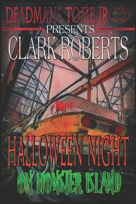 Halloween Night on Monster Island: Deadman's Tome Jr by Clark Roberts