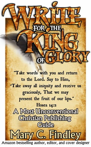 Write for the King of Glory by Mary C. Findley