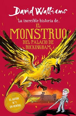 La Increíble Historia De... El Monstruo del Palacio de Buckingham / The Beast of Buckingham Palace by David Walliams