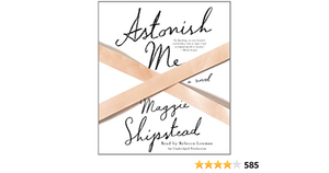 Astonish Me by Maggie Shipstead