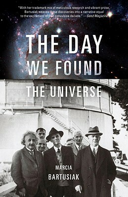 The Day We Found the Universe by Marcia Bartusiak