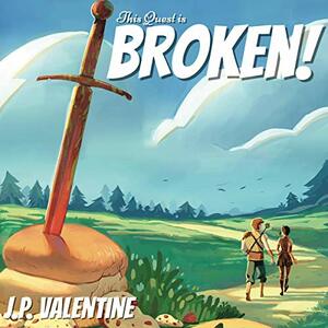 This Quest is Broken! by J.P. Valentine