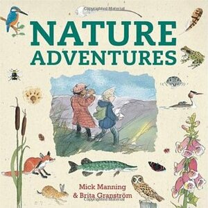 Nature Adventures by Mick Manning, Brita Granström