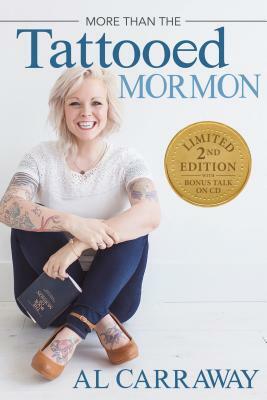 More Than the Tattooed Mormon (Limited Second Edition Hardcover) by Al Carraway