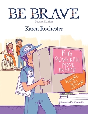 Be Brave: For those hurt by another by Karen Rochester