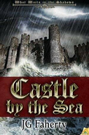 Castle by the Sea (What Waits in the Shadows) by J.G. Faherty