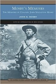 Mosby's Memoirs: The Memoirs of Colonel John Singleton Mosby by John Singleton Mosby, Ben Wynne