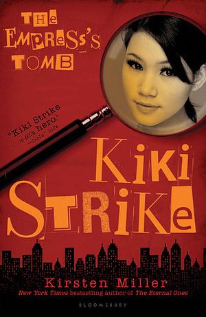 Kiki Strike: The Empress's Tomb by Kirsten Miller