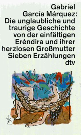 Die unglaubliche und traurige Geschichte von der einfältigen Erendira und ihrer herzlosen Großmutter by Gabriel García Márquez