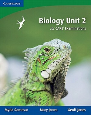 Biology Unit 2 for Cape(r) Examinations by Mary Jones, Geoff Jones, Myda Ramesar