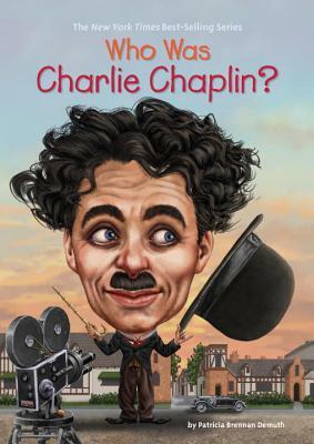 Who Was Charlie Chaplin? by Patricia Brennan Demuth, Gregory Copeland