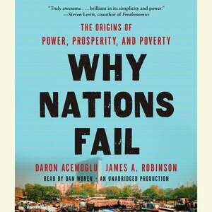 Why Nations Fail: The Origins of Power, Prosperity, and Poverty by Daron Acemoğlu