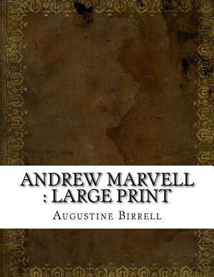 Andrew Marvell: large print by Augustine Birrell
