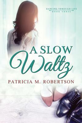 A Slow Waltz by Patricia M. Robertson