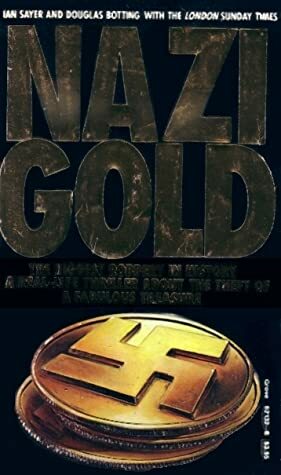 Nazi Gold by Douglas Botting, Ian Sayer