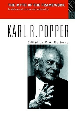 The Myth of the Framework: In Defence of Science and Rationality by Karl Popper