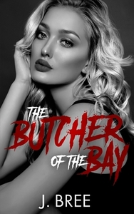 The Butcher of the Bay: Part II by J. Bree