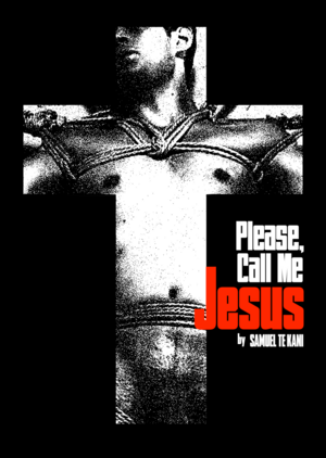 Please, Call me Jesus by Samuel Te Kani