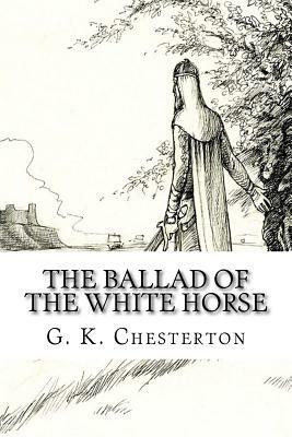 The Ballad of the White Horse by G. K. Chesterton