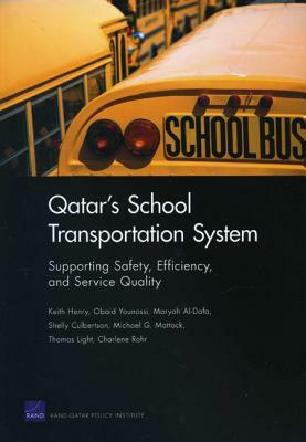 Qatar's School Transportation System: Supporting Safety, Efficiency, and Service Quality by Obaid Younossi, Keith Henry, Maryah Al-Dafa