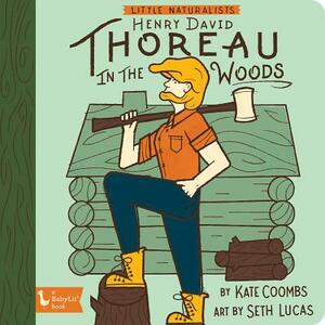 Little Naturalist: Henry David Thoreau in the Woods by Kate Coombs