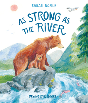 As Strong as the River by Sarah Noble